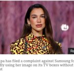Dua Lipa Sues Samsung For $15 Million Over Unauthorized Use Of Image
